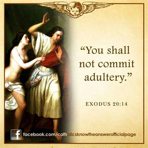 Exodus 20:14 You shall not commit adultery. .